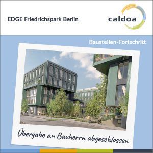 Projekt EDGE Friedrichspark Berlin - Übergabe an den Bauherrn ZÜBLIN